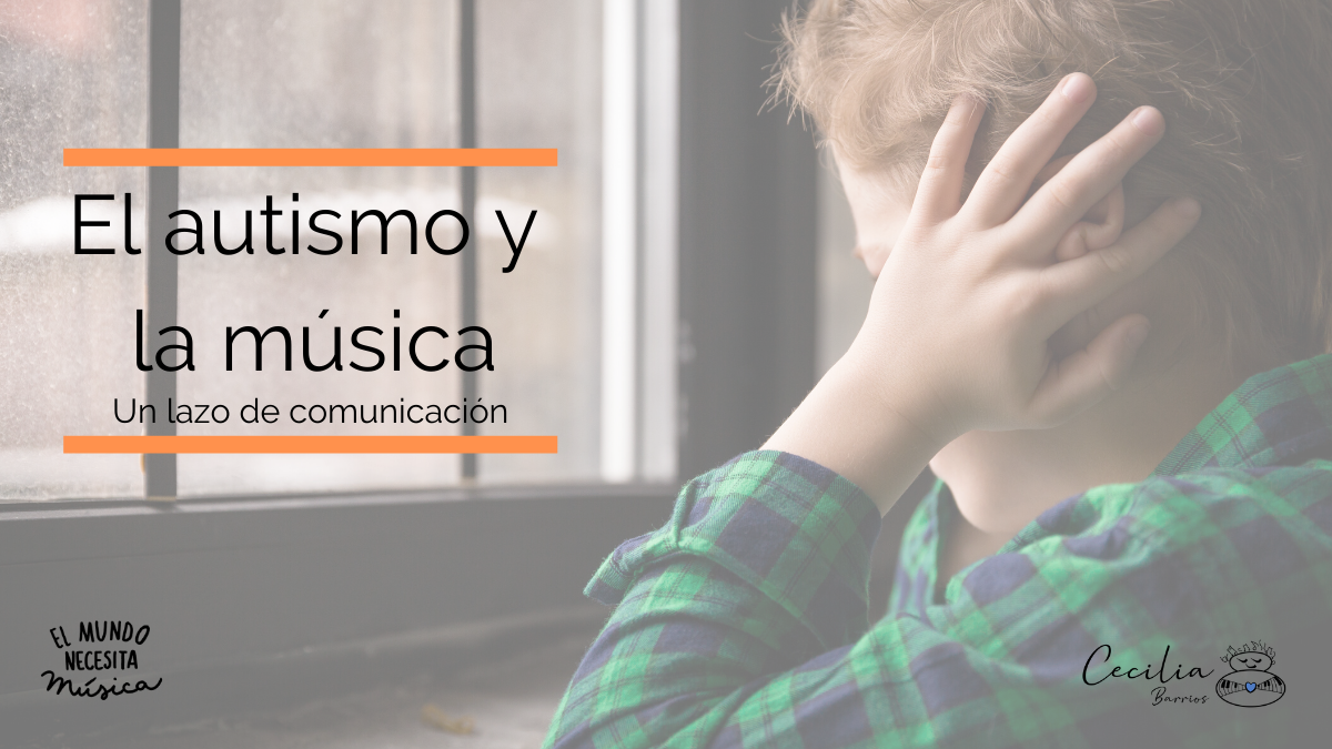La música y el autismo: un lazo de comunicación de puro amor